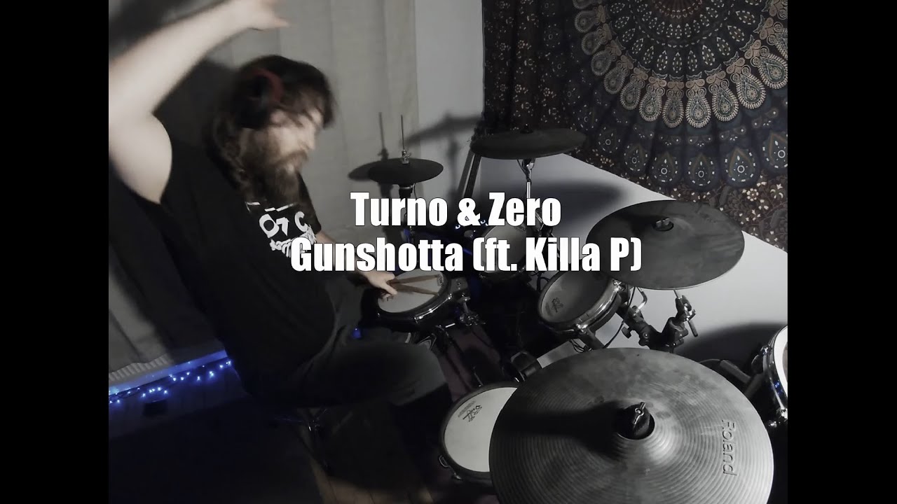 Turno & Zero - 'Gunshotta (ft. Killa P)' Drum Cover