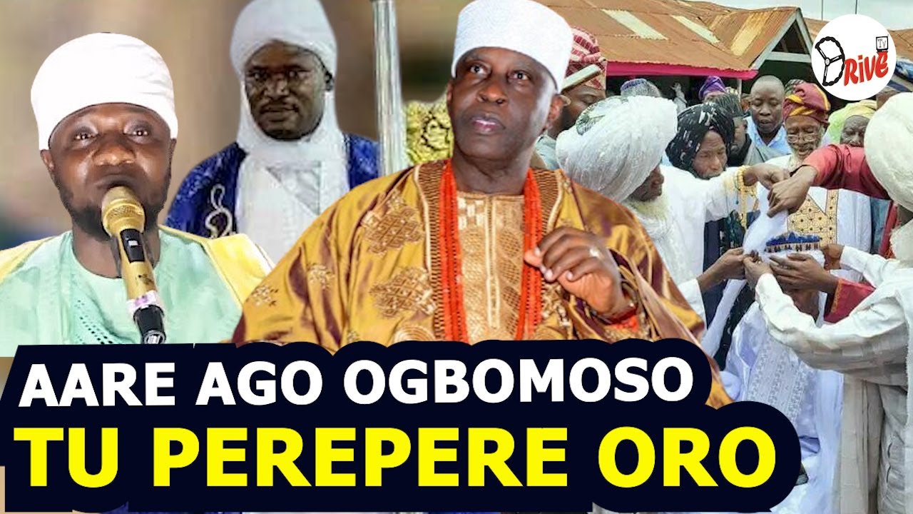 AARE AGO OGBOMOSO TU PEREPERE ORO LORI ORO IMAM AGBA OGBOMOSO ATI SOUN OGBOMOSO OBA GHANDI OLAOYE