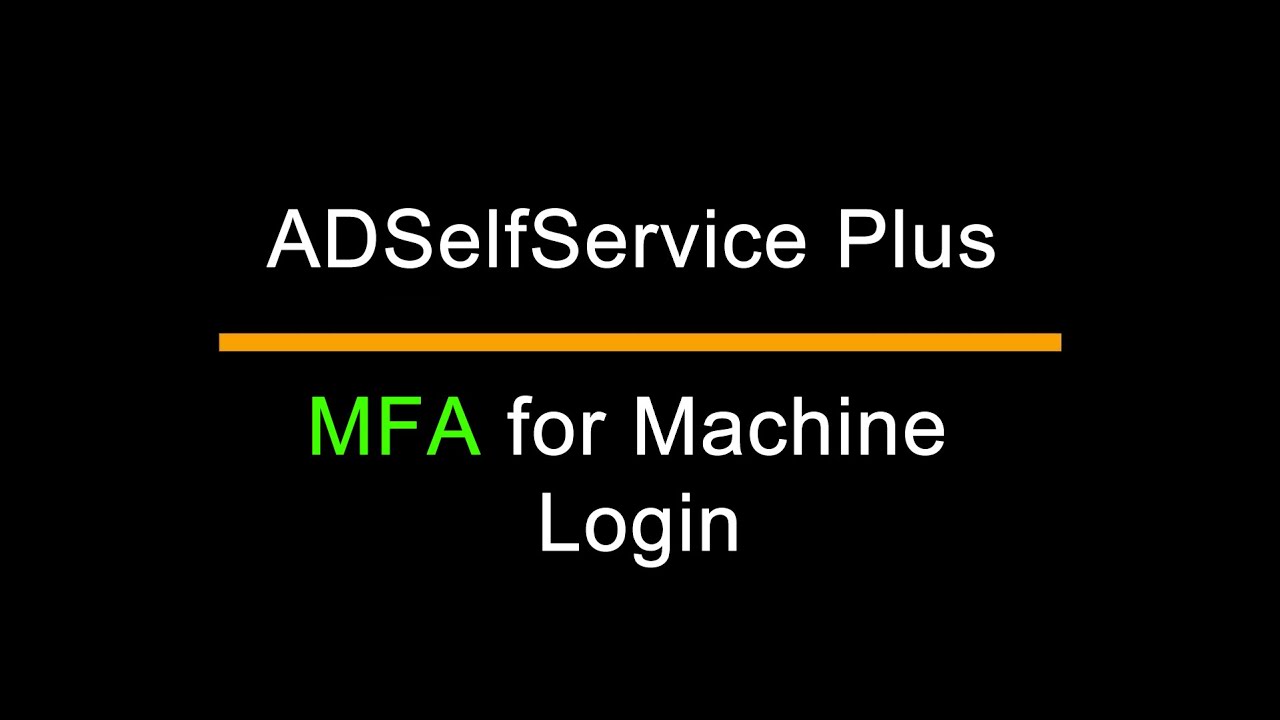 ADSelfService Plus | MFA for Machine Login | Detailed Guide