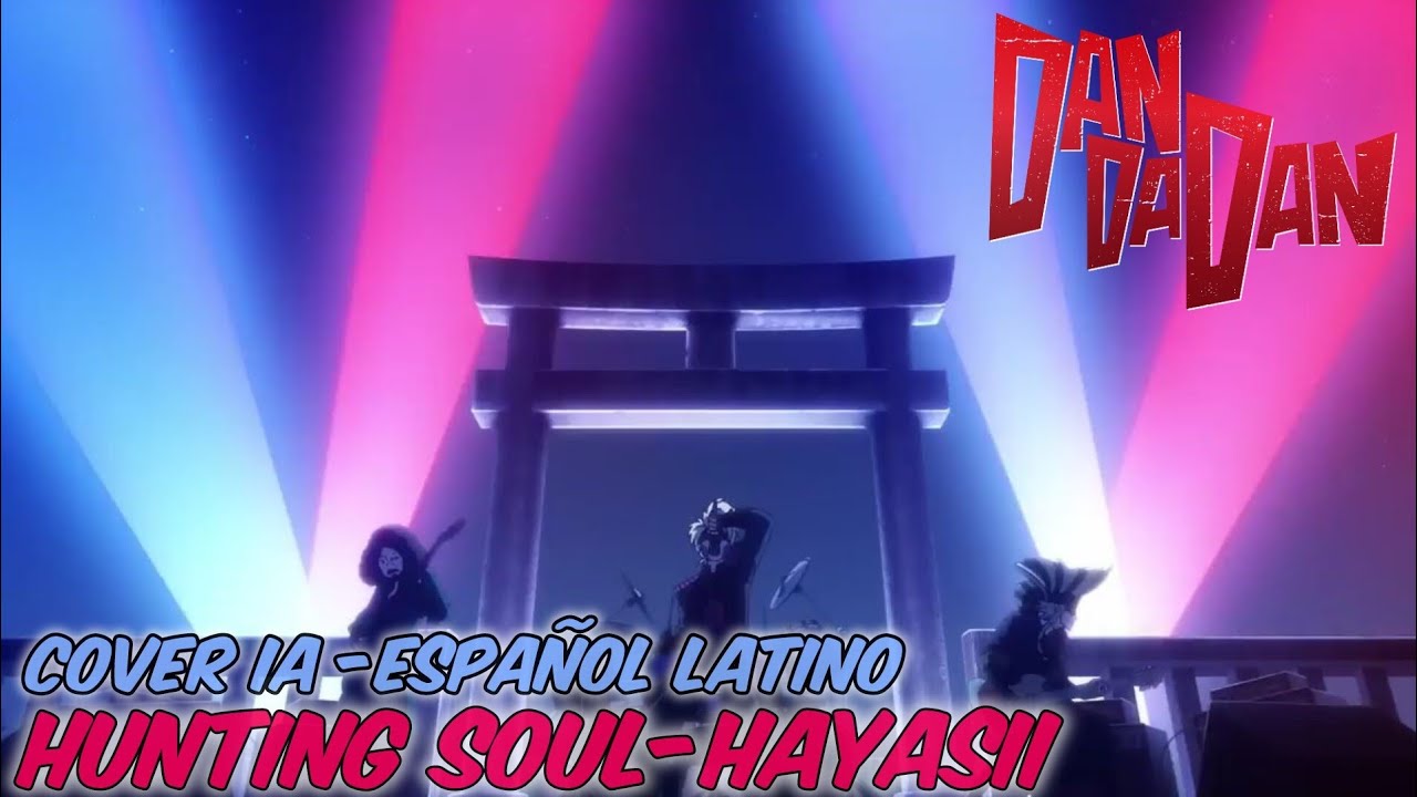 Dandadan Hunting soul - HAYASII | Cover IA - Español latino 🎶💥