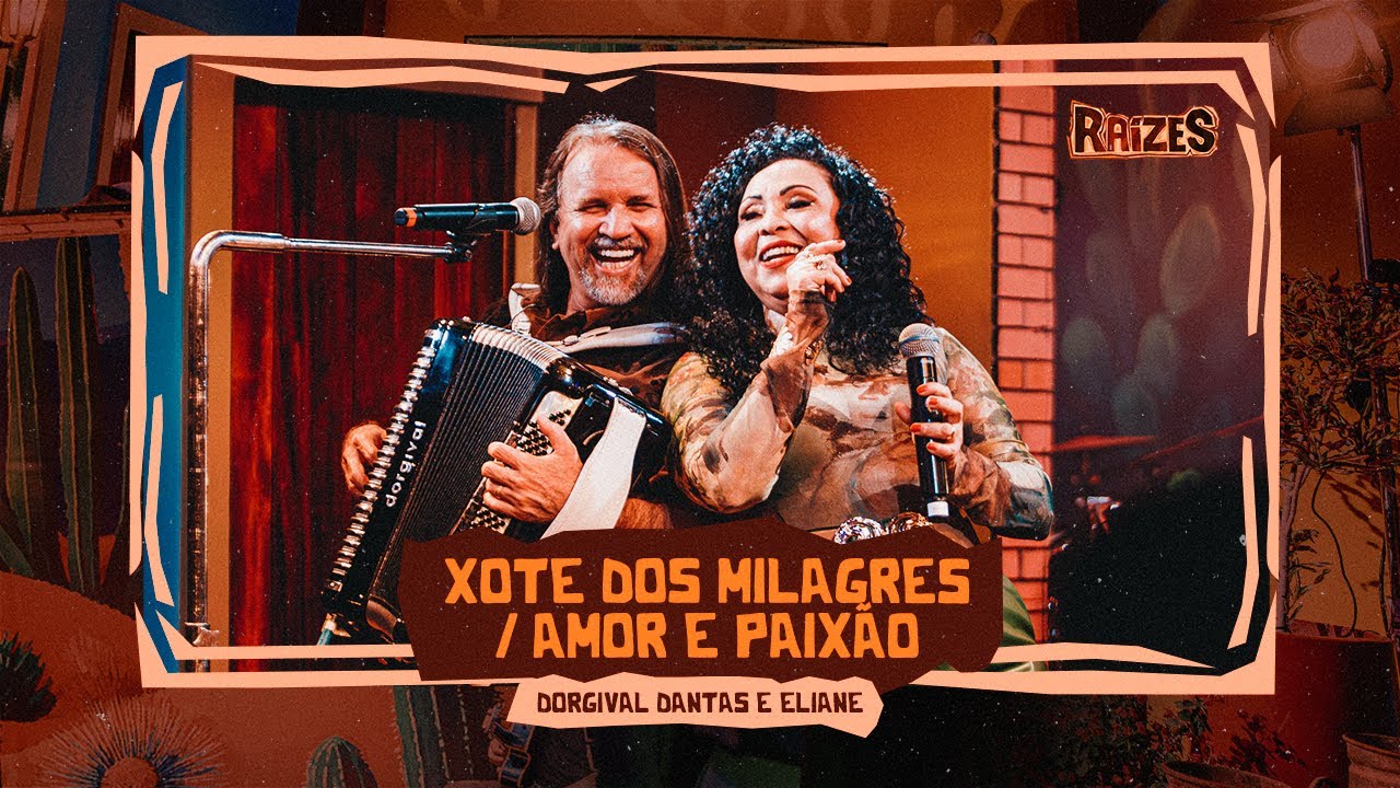 XOTE DOS MILAGRES / AMOR OU PAIX&Atilde;O - Dorgival Dantas e Eliane (Ra&iacute;zes)