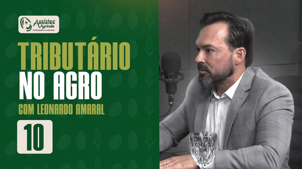 #10 | TRIBUTÁRIO NO AGRO EM 2025 COM LEONARDO AMARAL