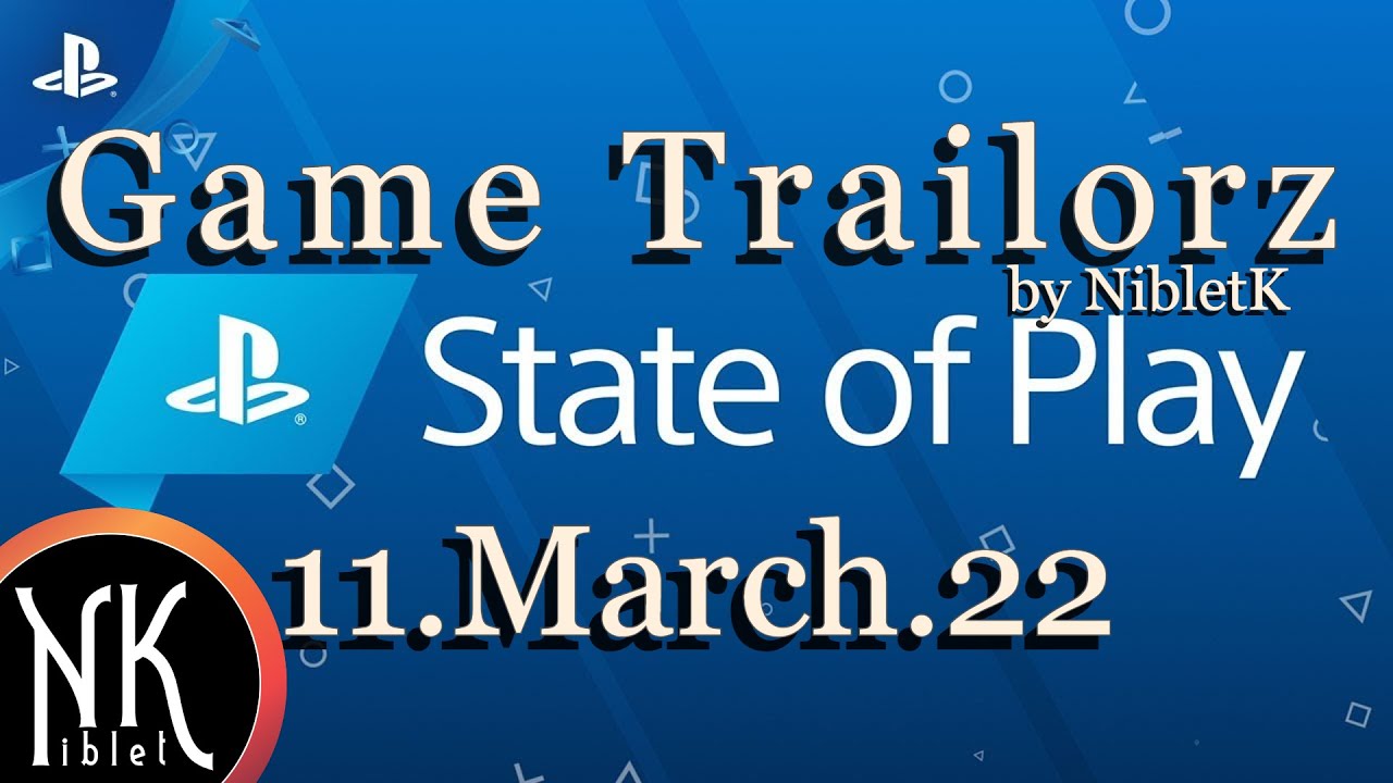 Game Trailorz and PS - State of Play 11.March.22
