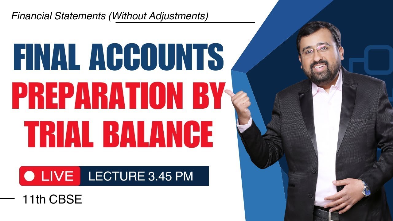 Ch 6 | L05 | Financial Statements | Final Accounts with the help of Trial Balance | W/o Adj | Pr 2,3