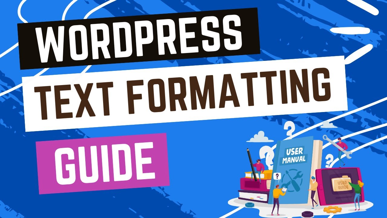 Formatting Text in Your WordPress Posts (Bold, Italics, Lists)
