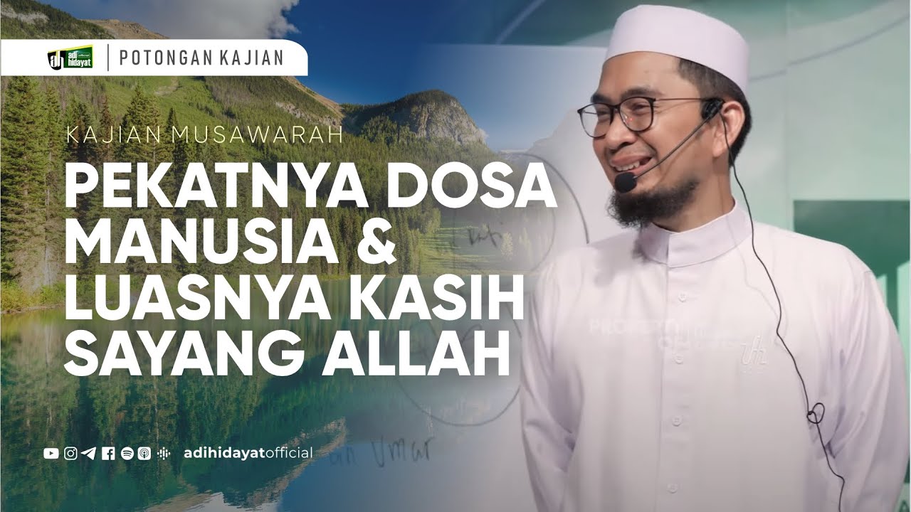 Pekatnya Dosa manusia dan Luasnya Kasih Sayang Allah - Ustadz Adi Hidayat