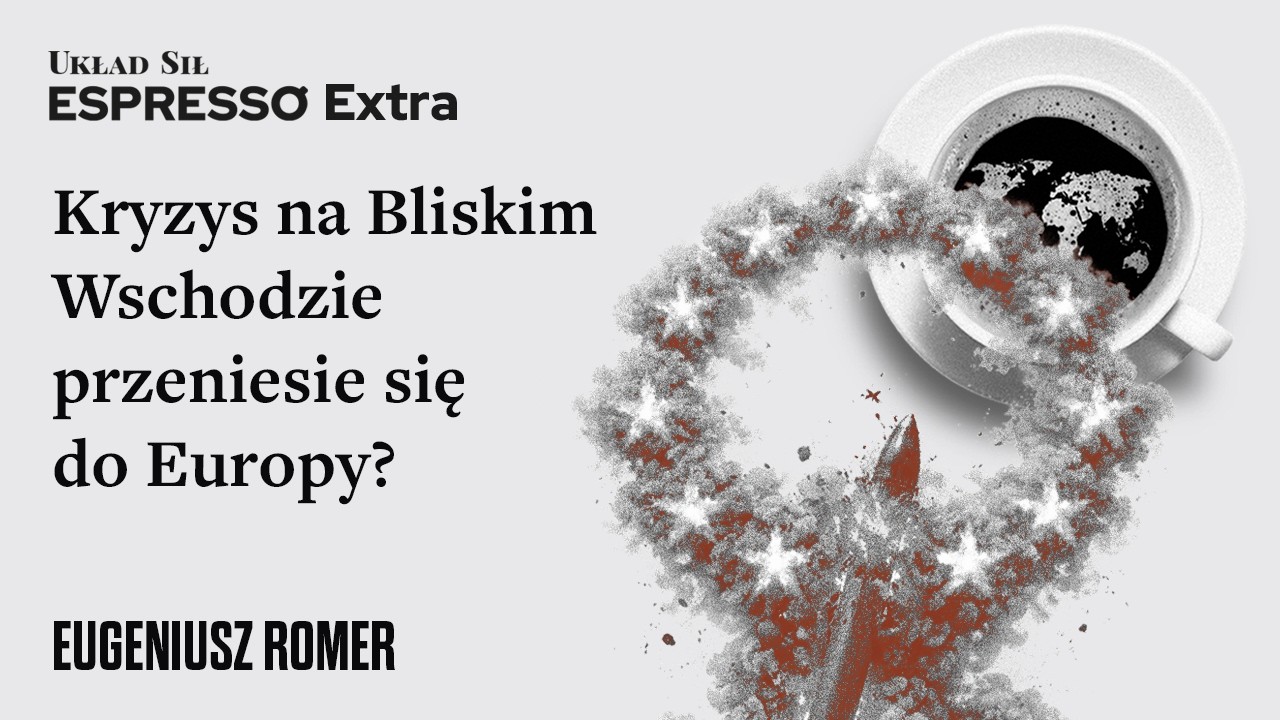 Kryzys na Bliskim Wschodzie przeniesie się do Europy? Eugeniusz Romer