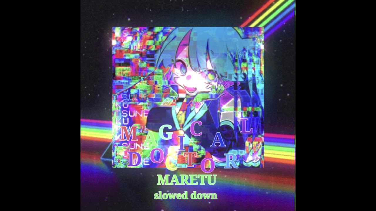 MAGICAL DOCTOR - maretu (slowed down)