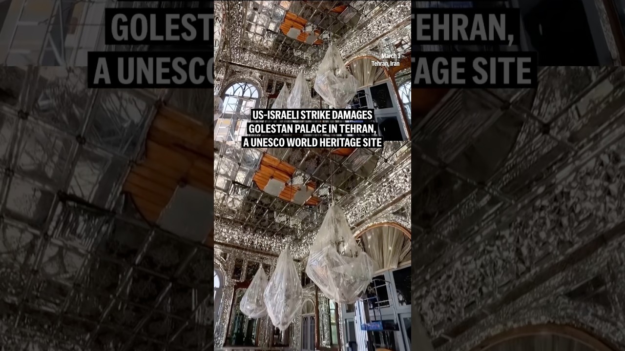 US-Israeli strike damages Golestan Palace in Tehran, a UNESCO World Heritage site