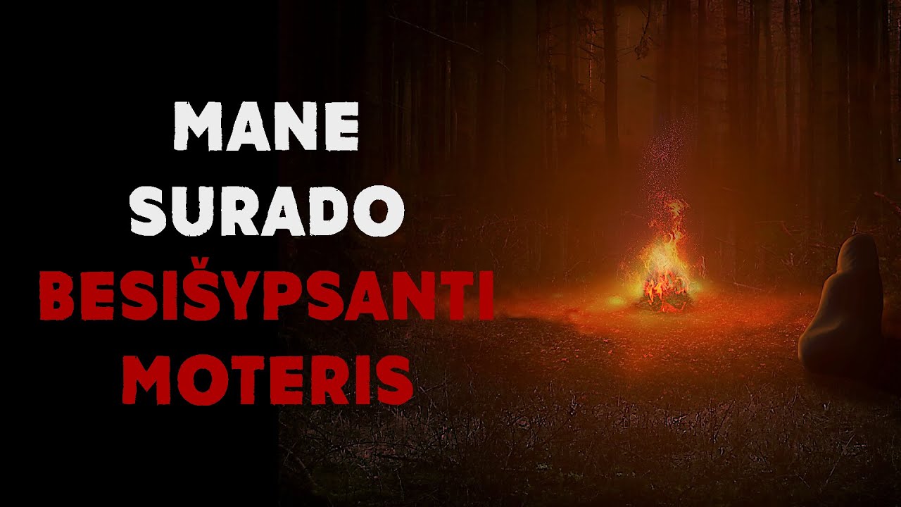 Mane Surado Besi&scaron;ypsanti Moteris | Siaubo Istorija
