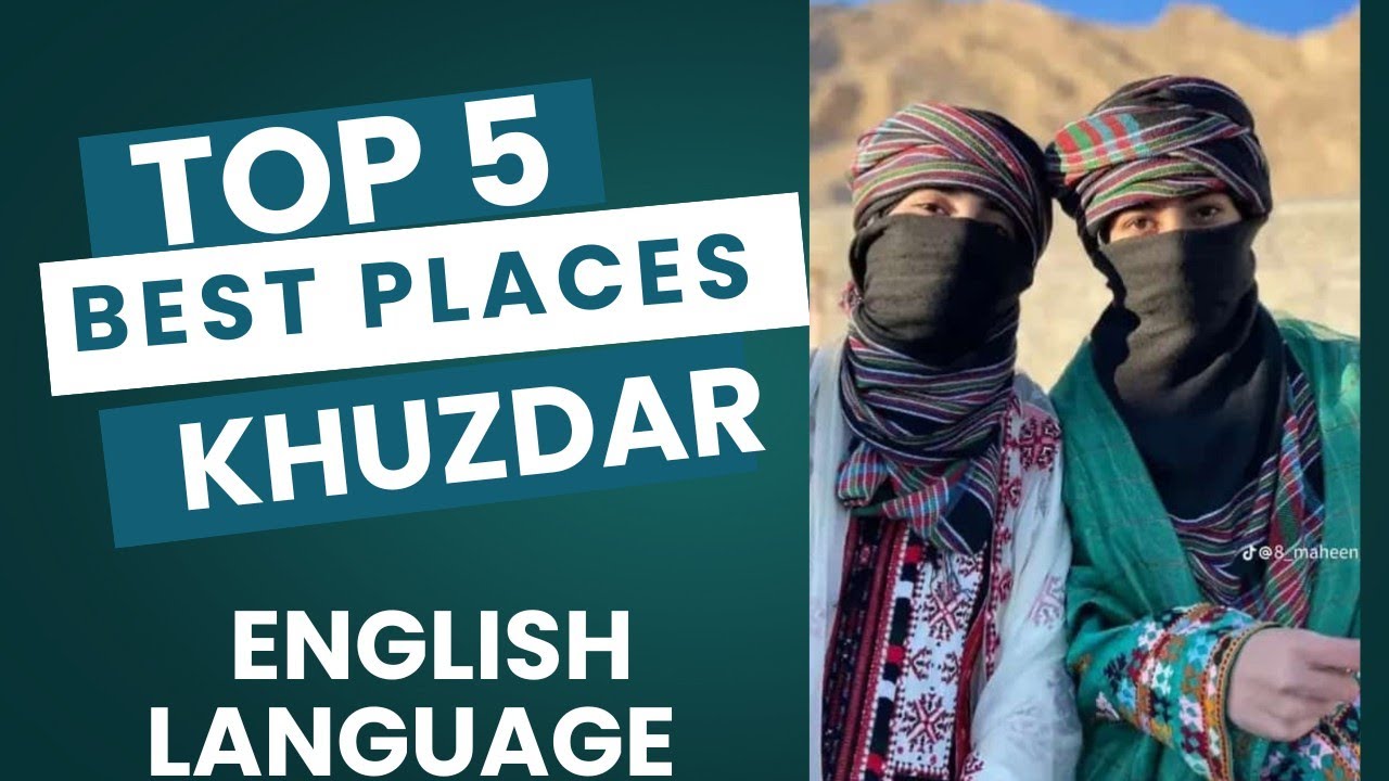 Top 5 Best Places In Khuzdar English Language