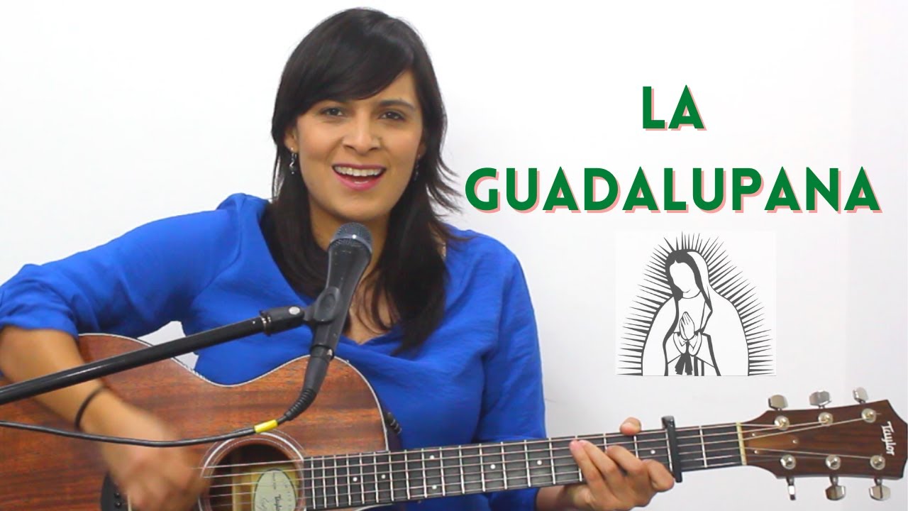 LA GUADALUPANA - CANTO A LA VIRGEN - Letra y Acordes para guitarra