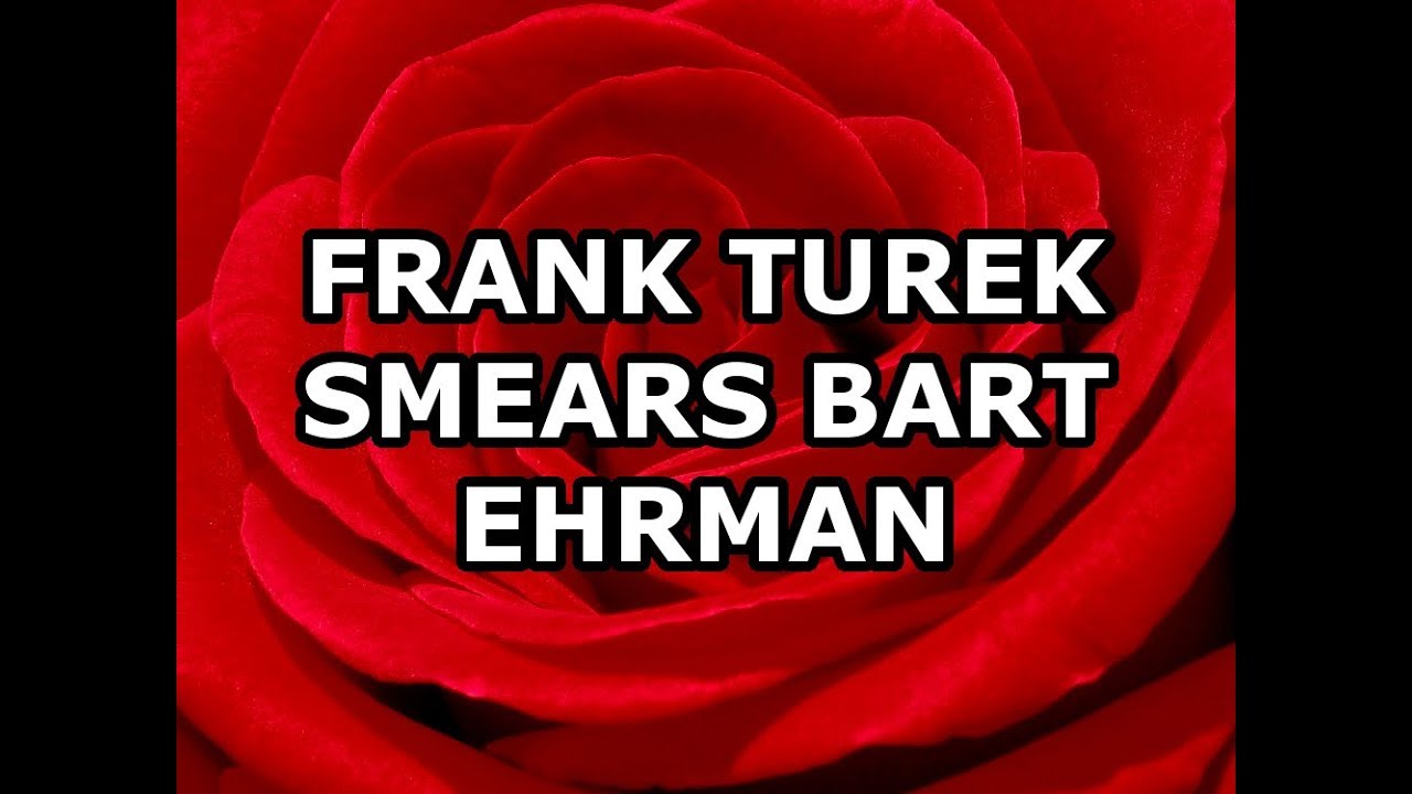 Frank Turek Smears Bart Ehrman