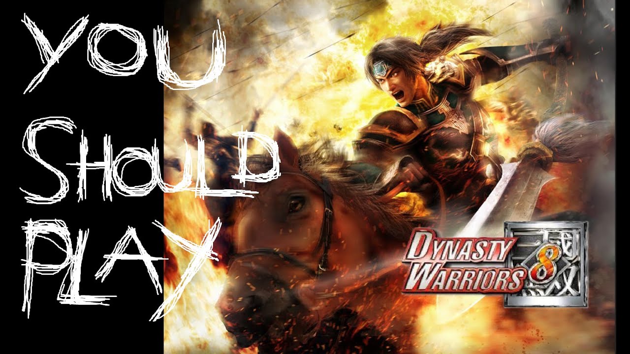 You Should Play Dynasty Warriors 8