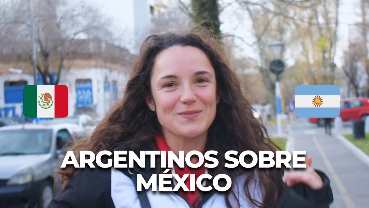 ARGENTINIANS: about MÉXICO