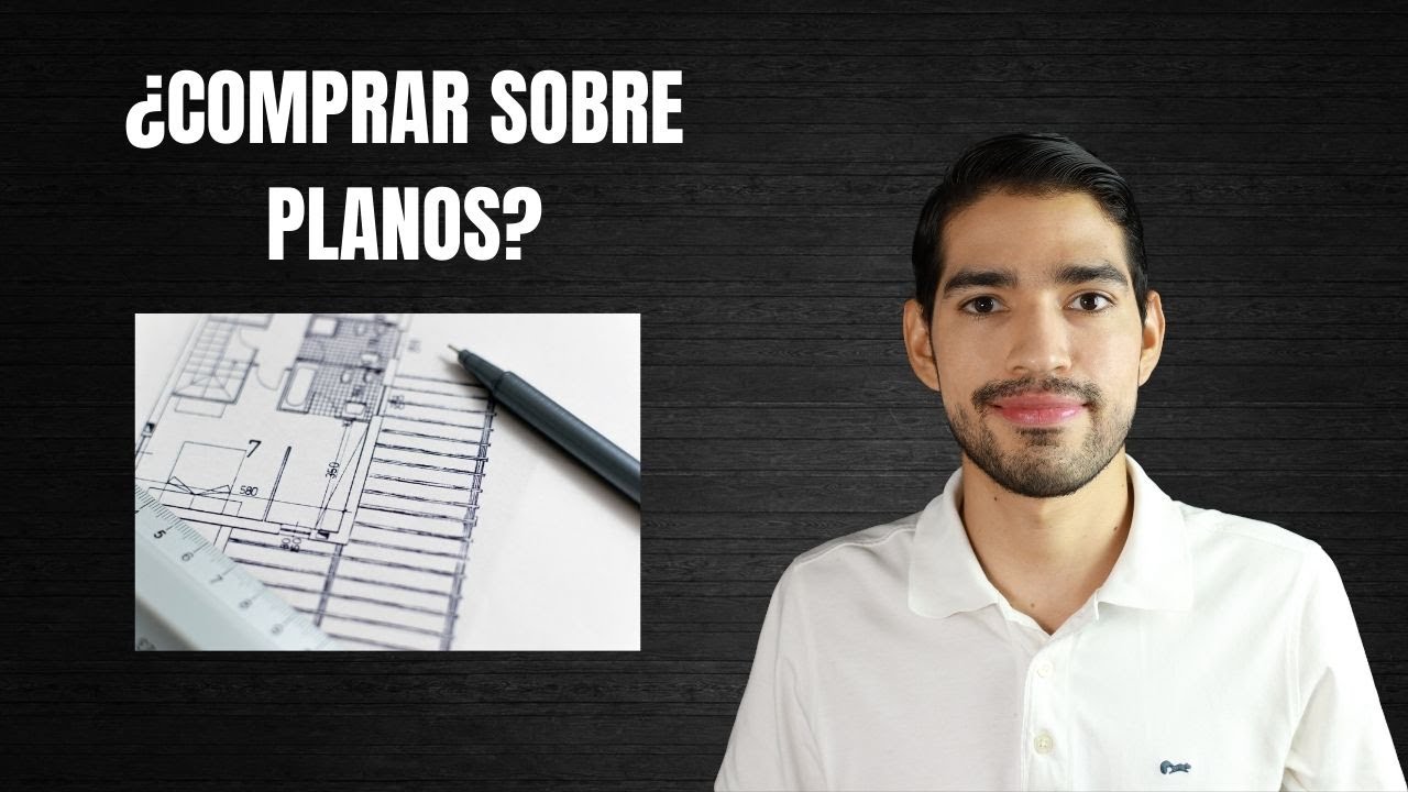 ¿Vale la pena comprar un inmueble sobre planos?