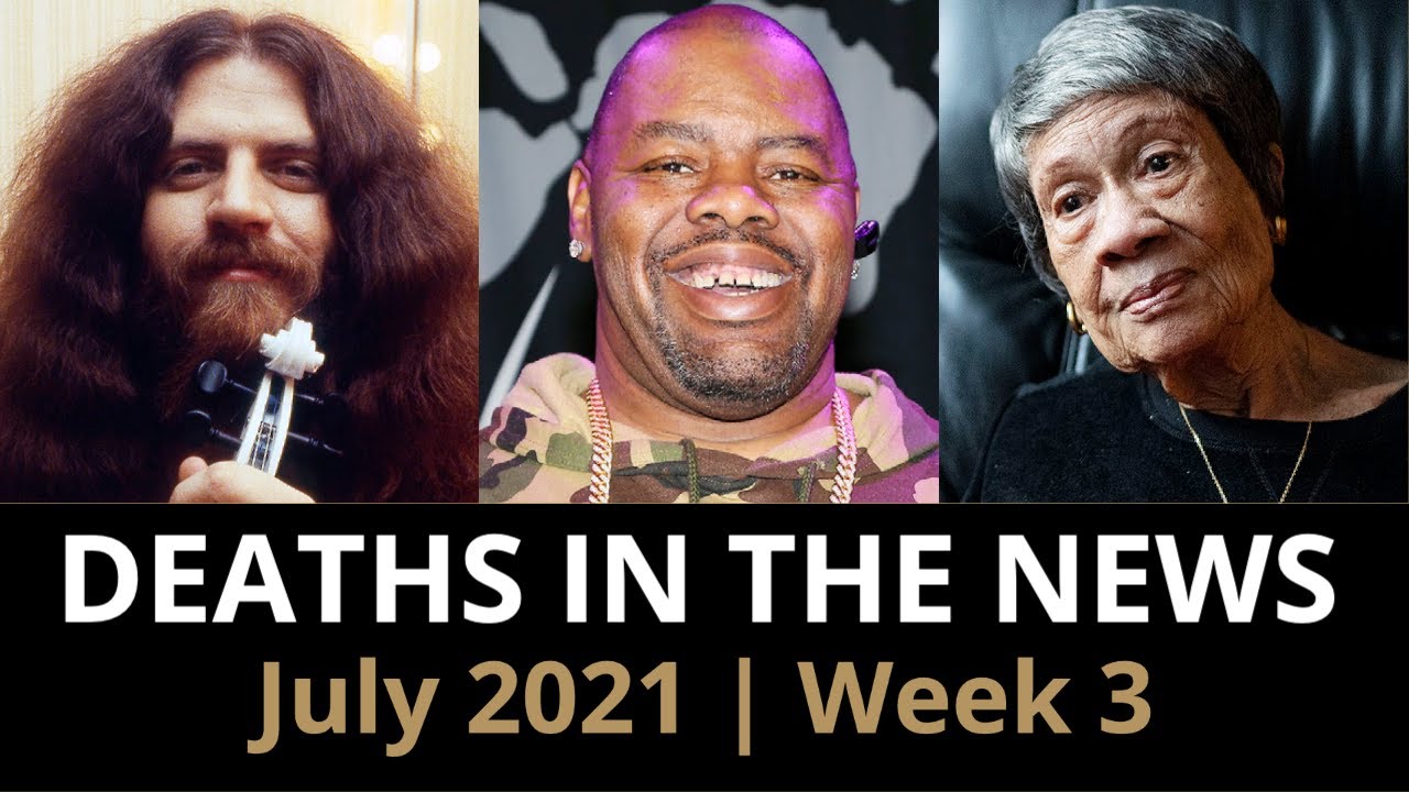 Who Died: July 2021, Week 3 | News & Reactions