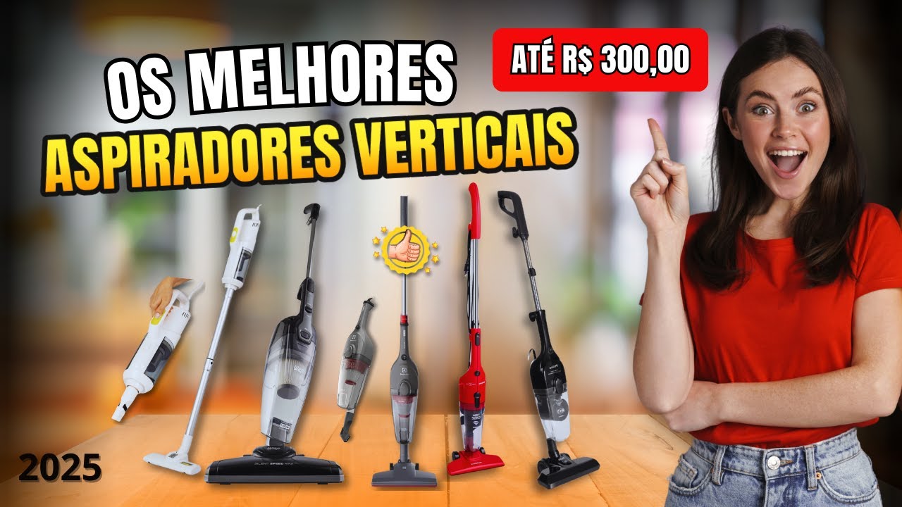 Qual o melhor ASPIRADOR DE PÓ VERTICAL CUSTO BENEFÍCIO para comprar em 2025?