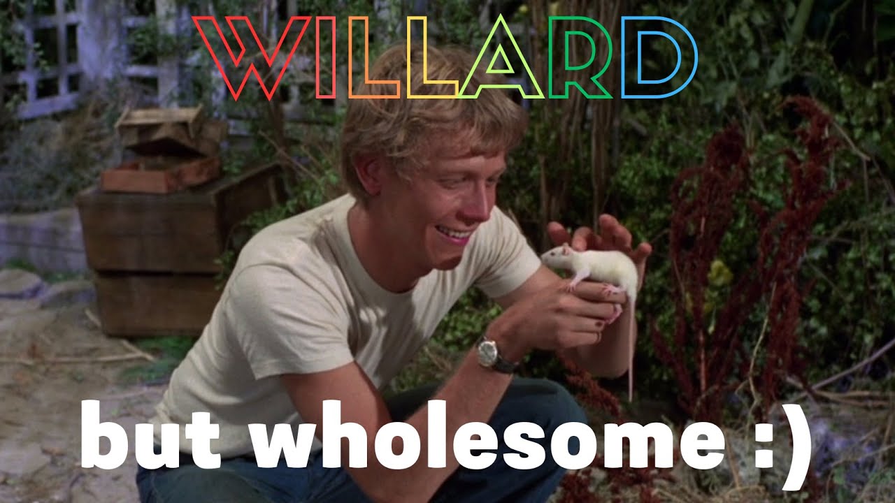 Willard (1971) but nothing bad happens