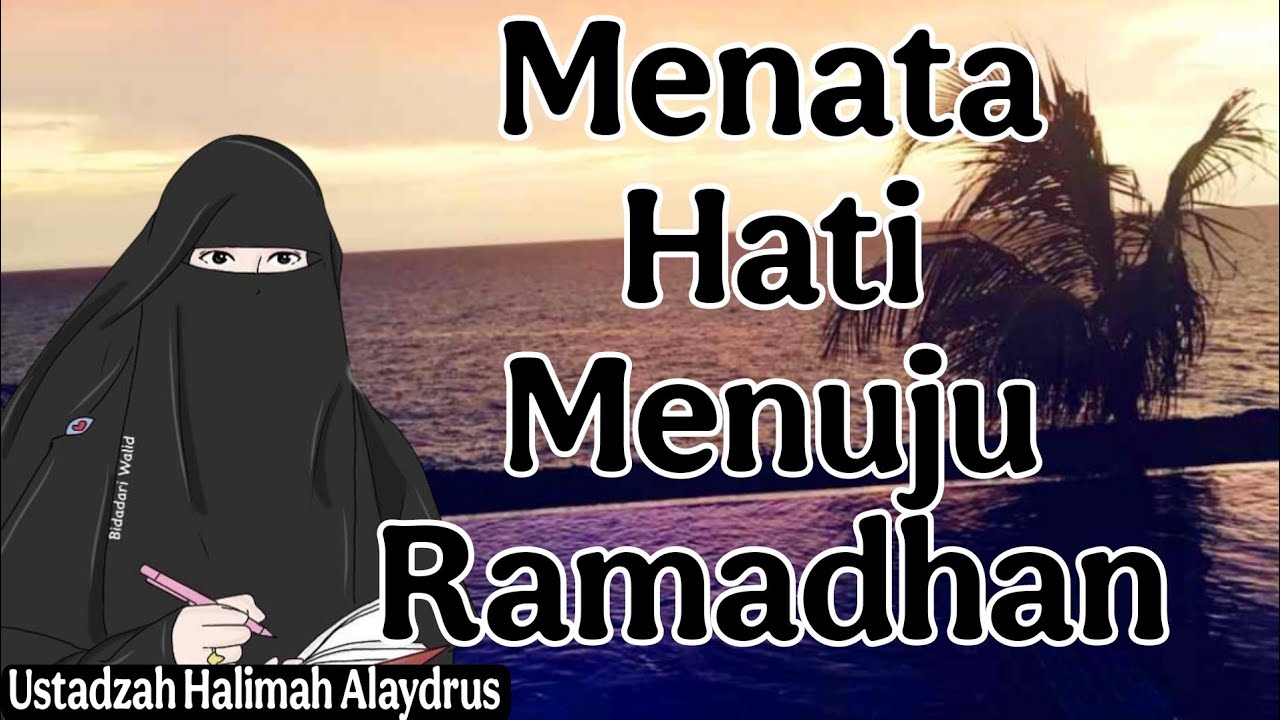 ustadzah halimah alaydrus : menata hati menuju Ramadhan