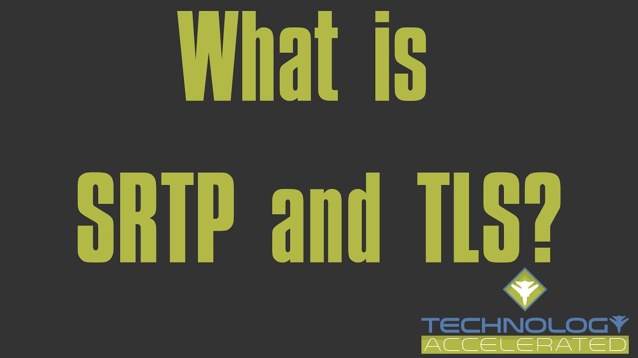 What is SRTP and TLS