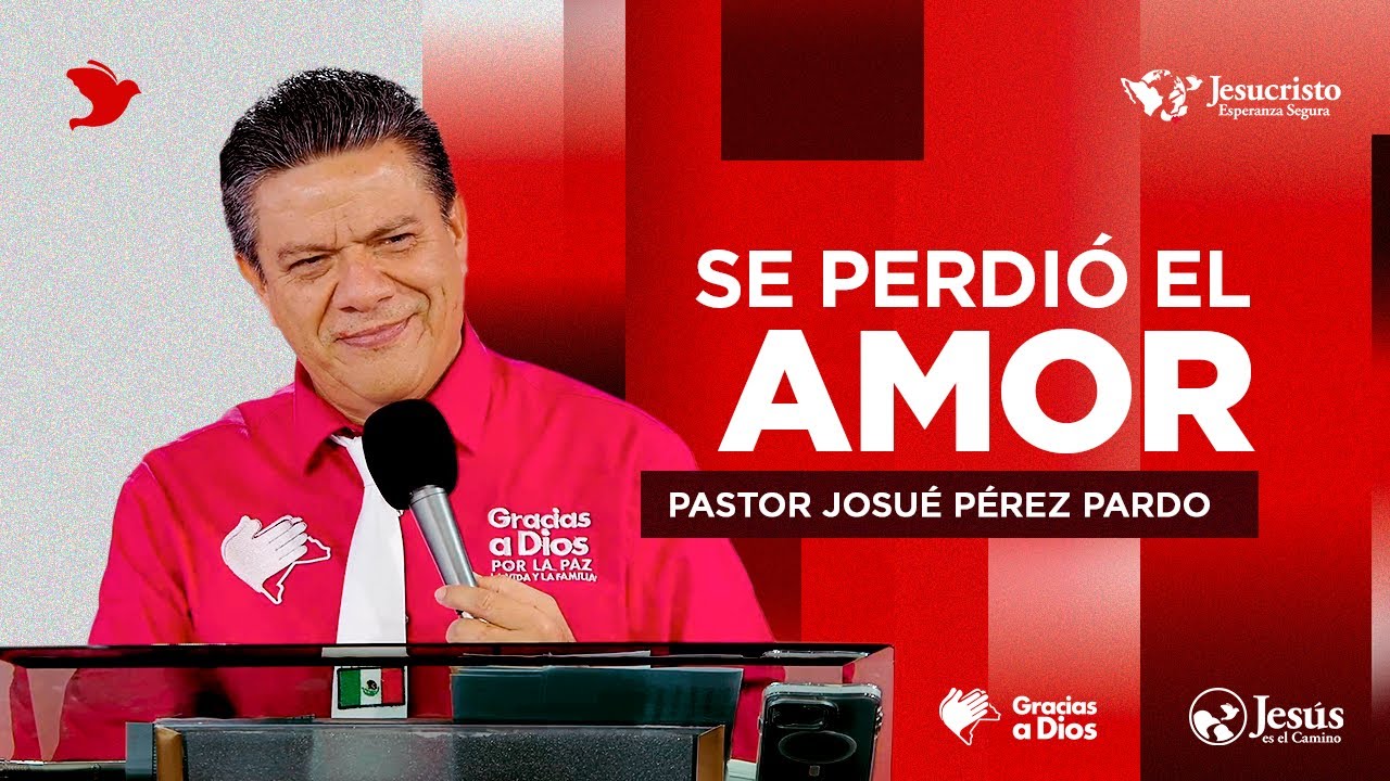 Se perdió el amor - Pastor Josué Pérez Pardo