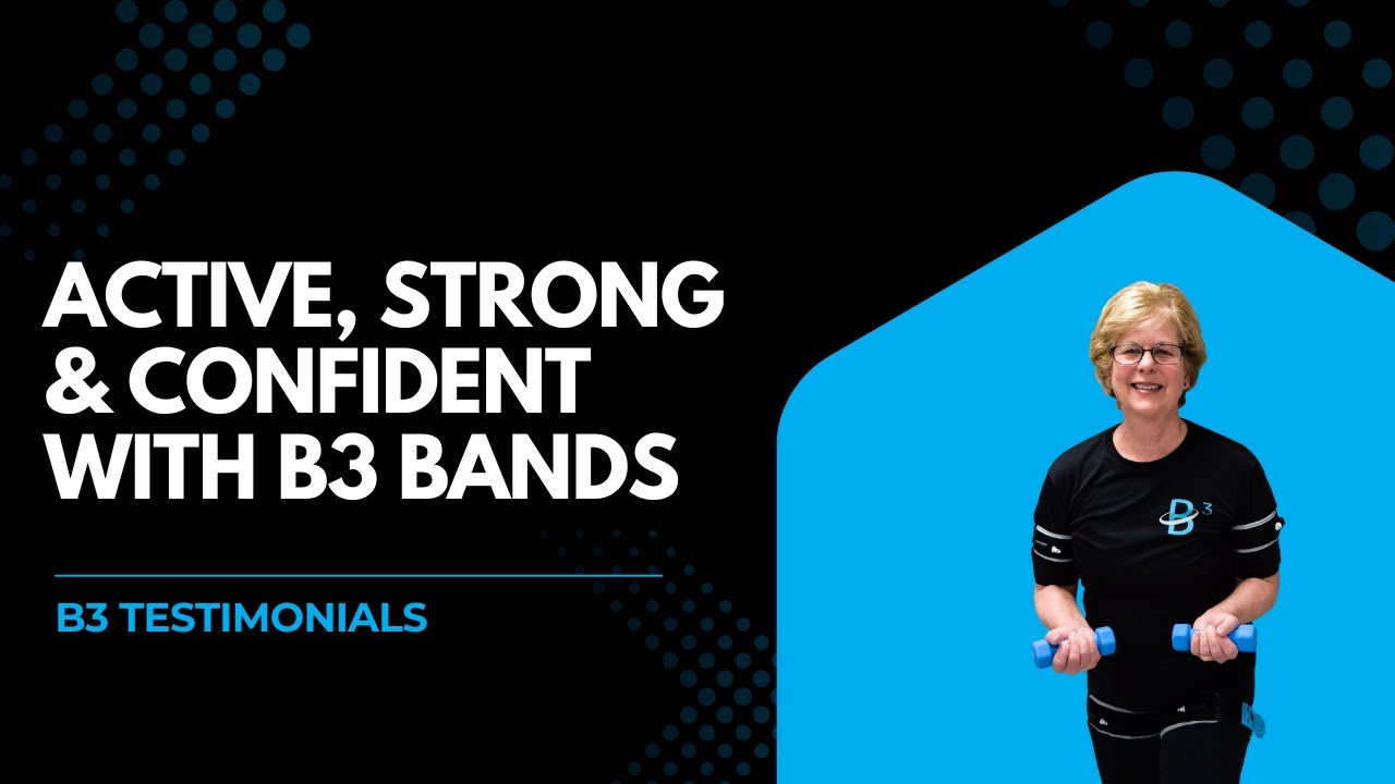 Active, Strong, and Confident with B3 BFR Bands