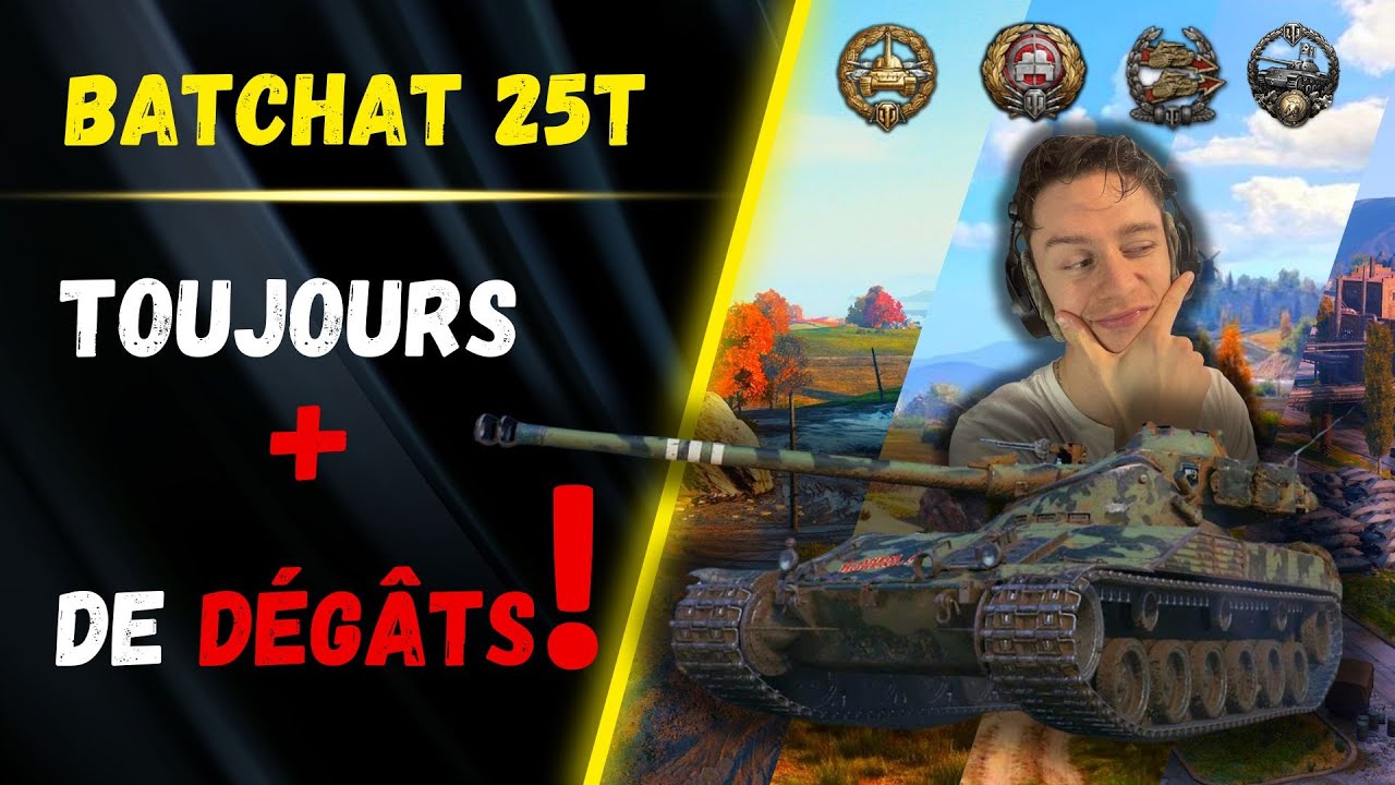 🎬 Toujours + de Dégâts ! ▶️ Gameplay Batchat 25t ⚔️ [WOT-FR]