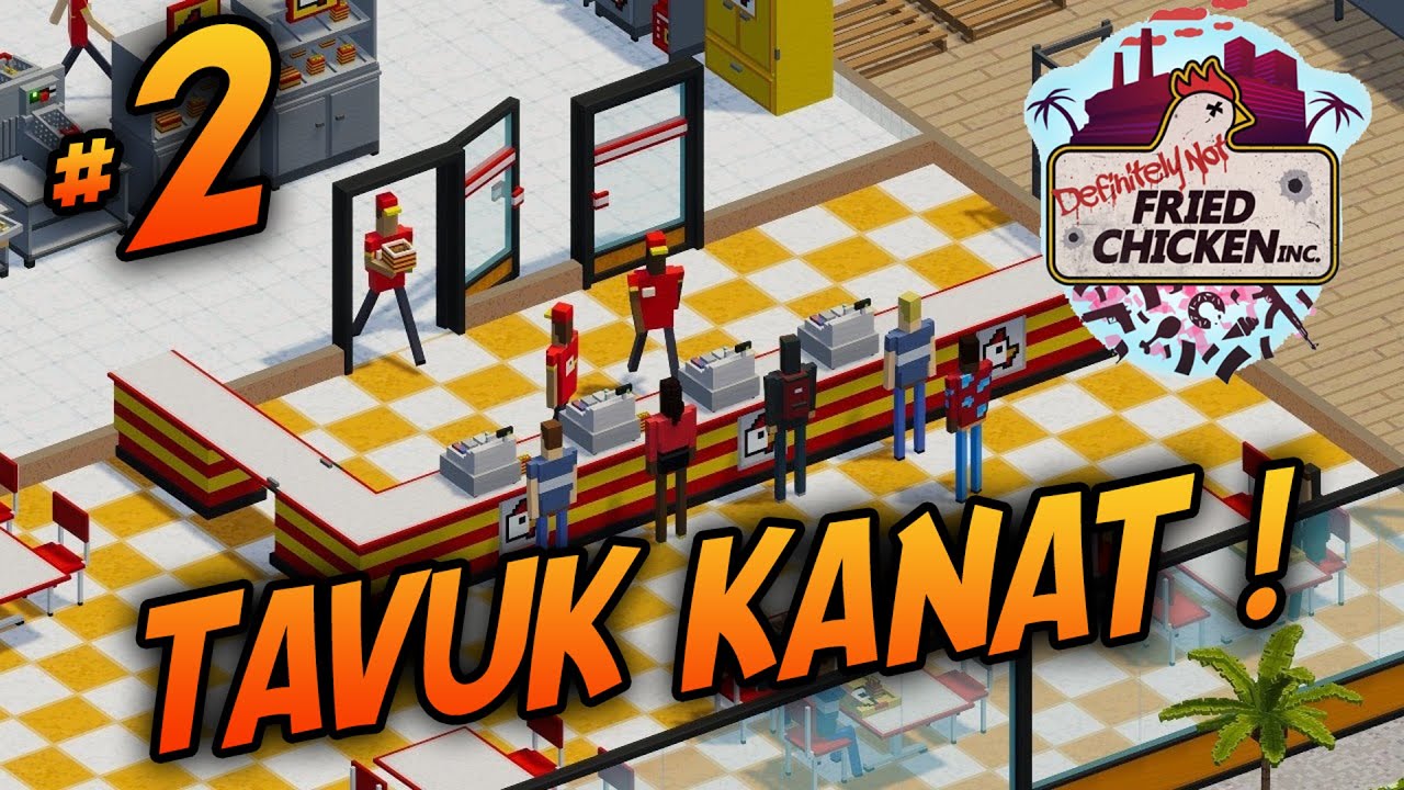 Definitely Not Fried Chicken | KFC Açıyoruz ! Bölüm #2