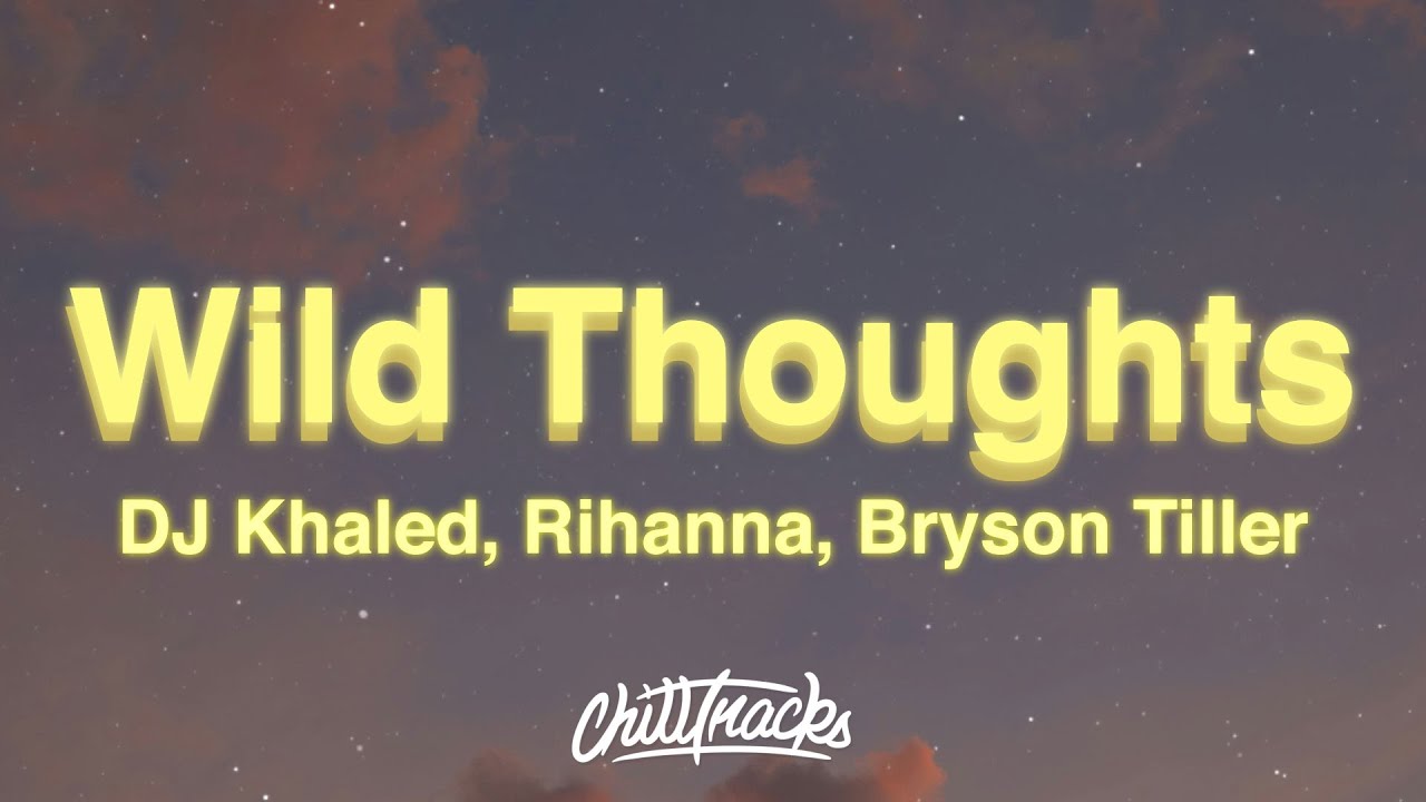 DJ Khaled, Rihanna, Bryson Tiller - Wild Thoughts (Lyrics)