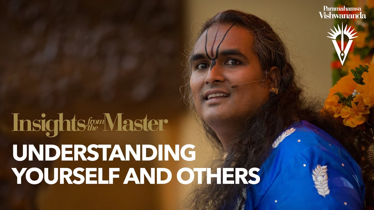 Understanding Yourself and Others | Paramahamsa Vishwananda