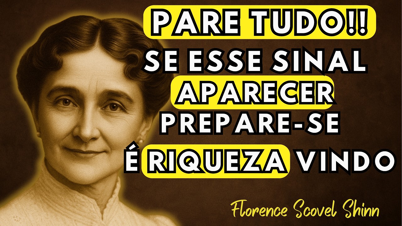 PARE TUDO SE ESTE SINAL APARECER — Há Uma Virada Financeira em Movimento diz Florence Scovel Shinn