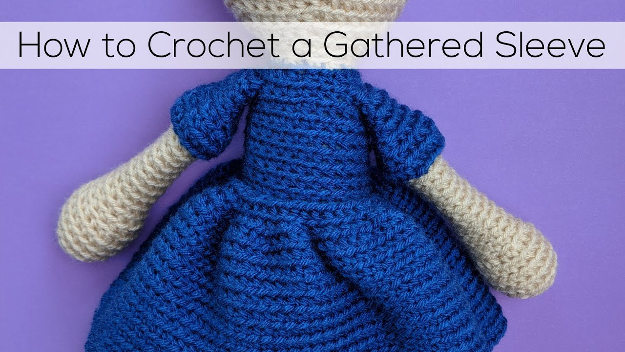 How to Crochet a Gathered Doll Sleeve
