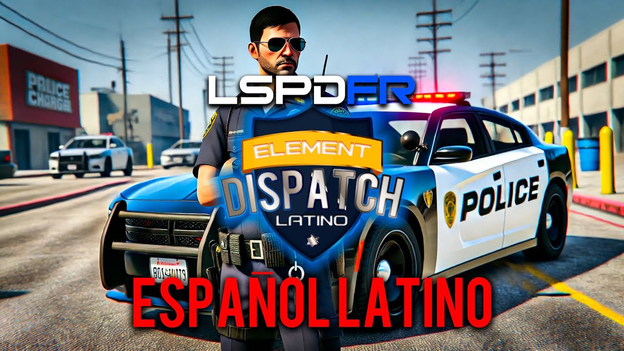 LSPDFR Español Latino - Element Dispach Latino - LSPDFR DOBLADO AL ESPANOL LATINO