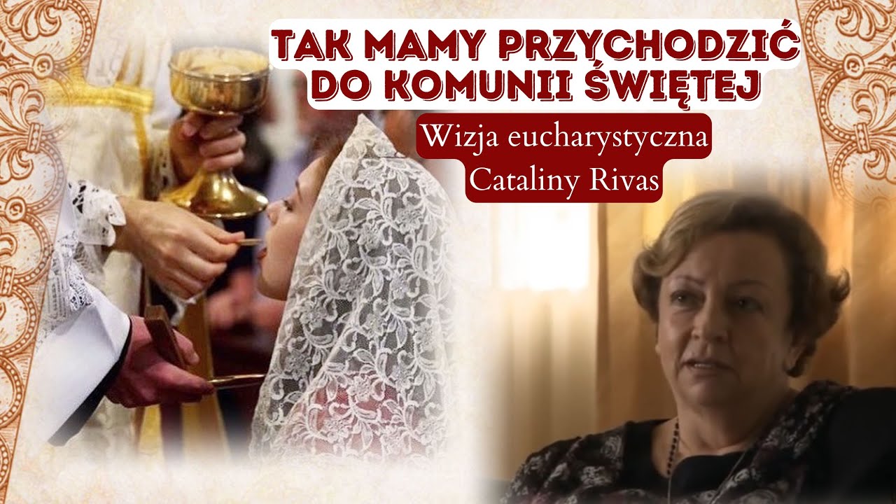 Catalina Rivas  - Tak mamy przychodzić do Komunii Świętej