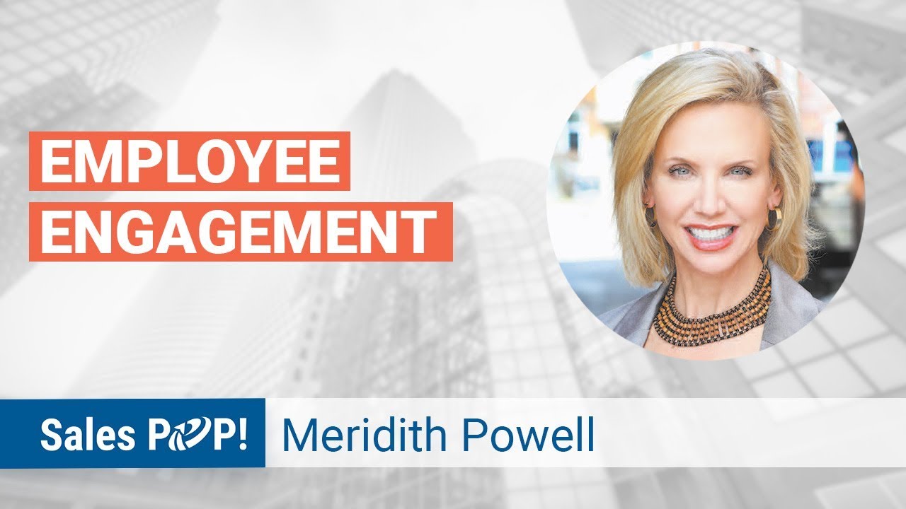 Employee Engagement with Meridith Powell | Sales Expert Insight Series