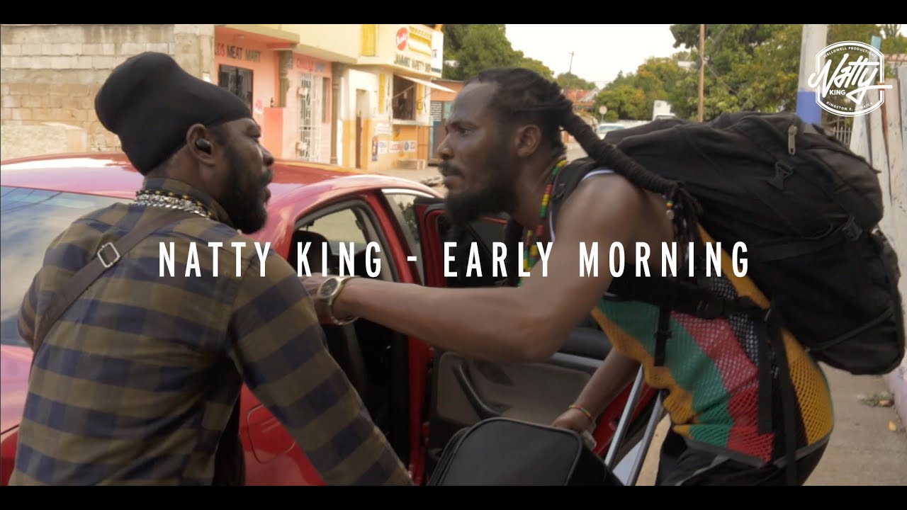 Natty King - Early Morning (Music Video)