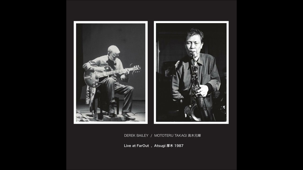 Derek Bailey / Mototeru Takagi - Live at FarOut . Atsugi 1987