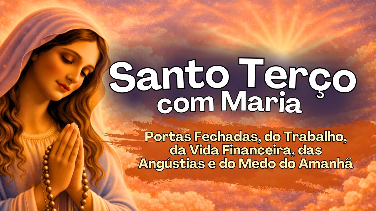 📿 Santo Terço com Maria Passa na Frente das Portas Fechadas do Trabalho da Vida Financeira