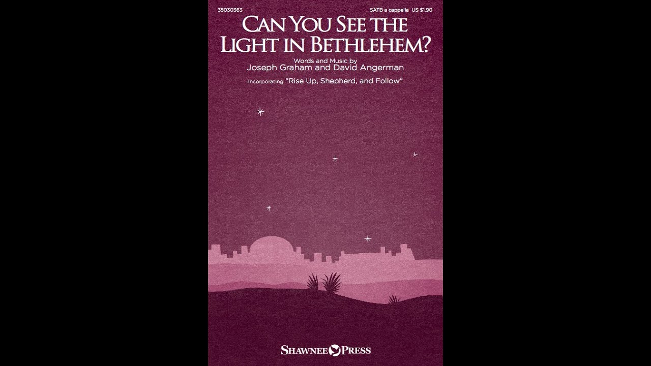 CAN YOU SEE THE LIGHT IN BETHLEHEM? (SATB Choir) - Joseph Graham and David Angerman