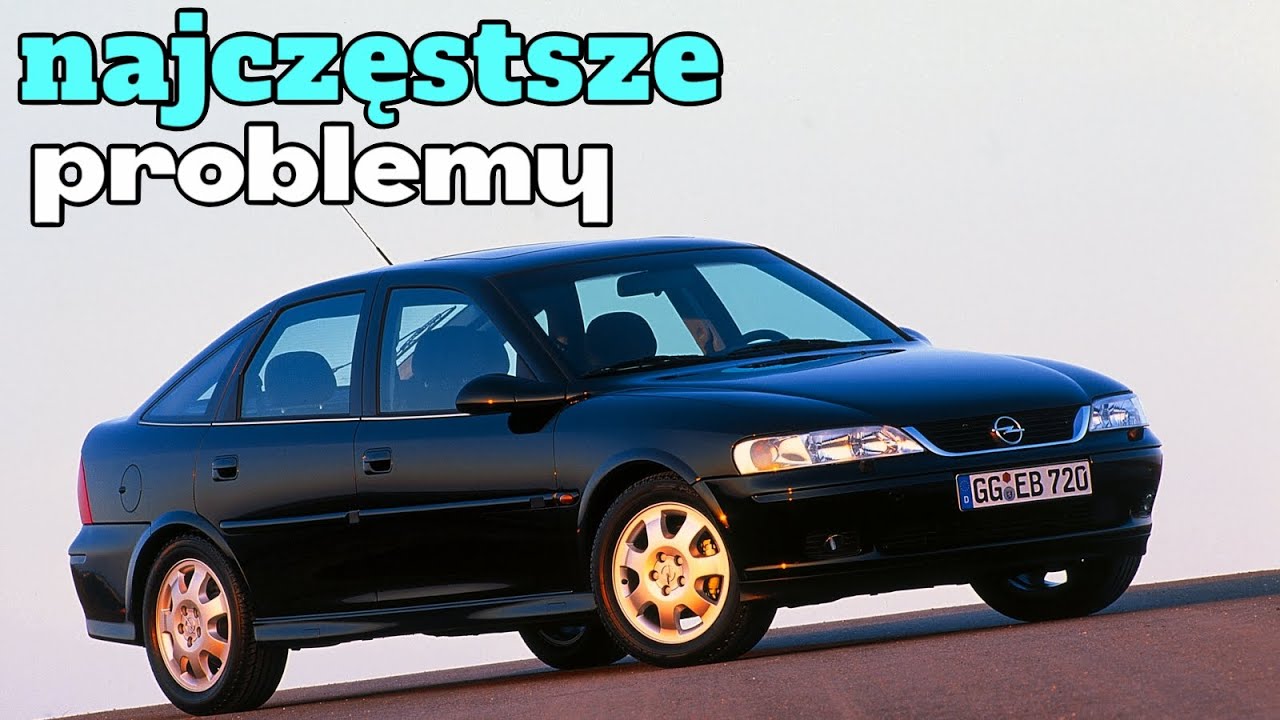 Typowe problemy Opel Vectra B - Porady dotyczące zakupu