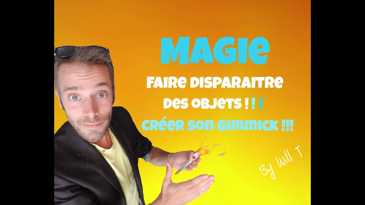 Faire disparaitre diff&eacute;rent objets !! magie tuto By Will T