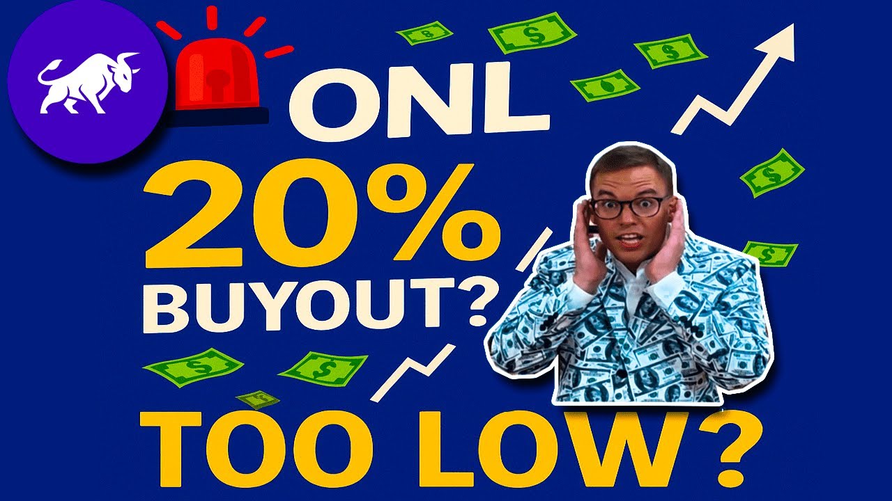 🚨 ONL Stock Buyout Alert: Is a 20% Premium Really Too Low? 🧐💥