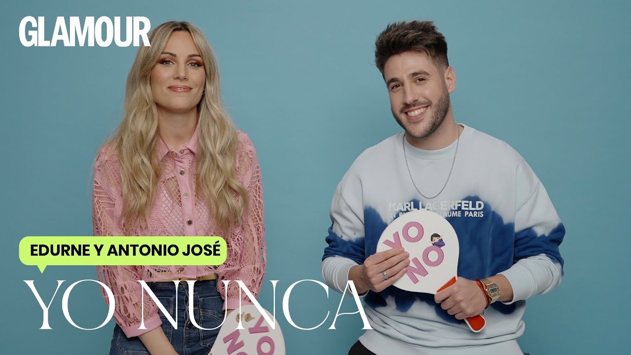 'Yo nunca' con Edurne & Antonio José | Glamour España