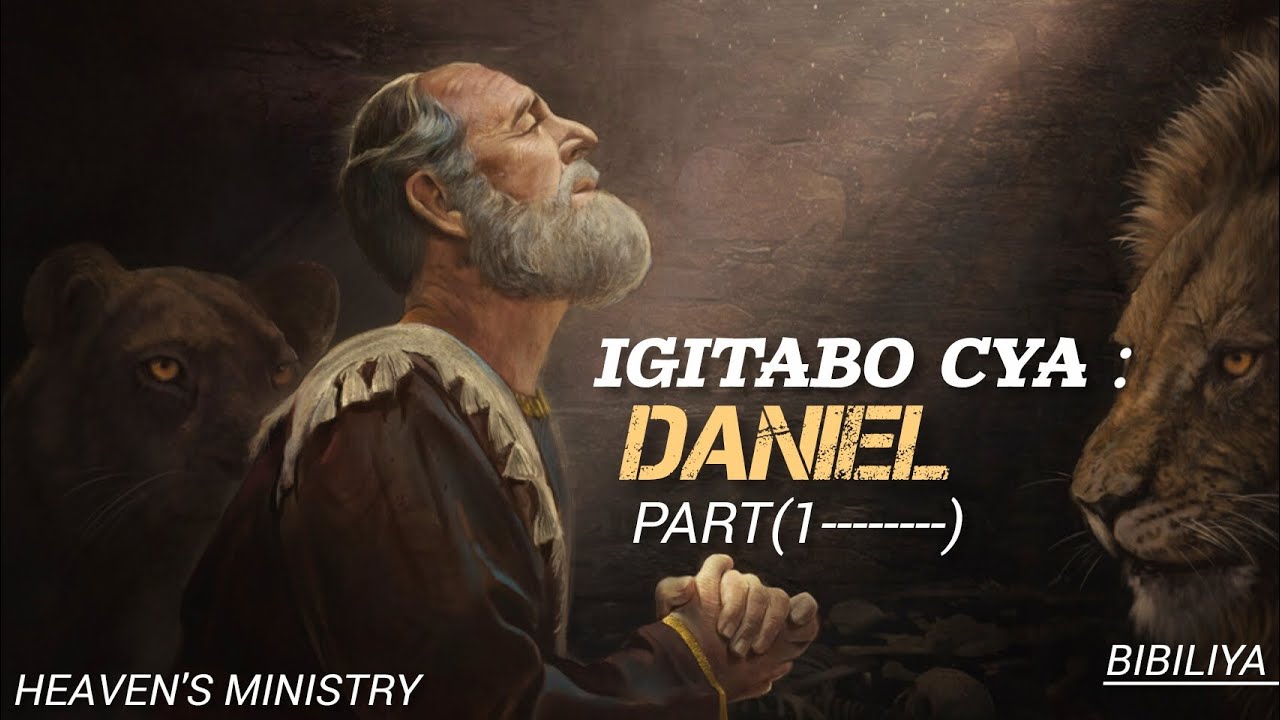 IGITABO CYA DANIEL PART (1--------). MURI BIBILIYA YERA ✝️
