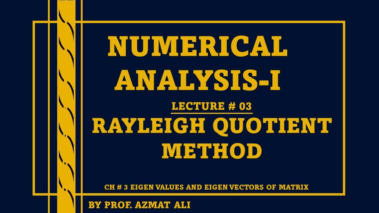 Lecture#3|| Ch#3|| Rayleigh Quotient Method to find Eigen values of Matrix || Numerical Analysis