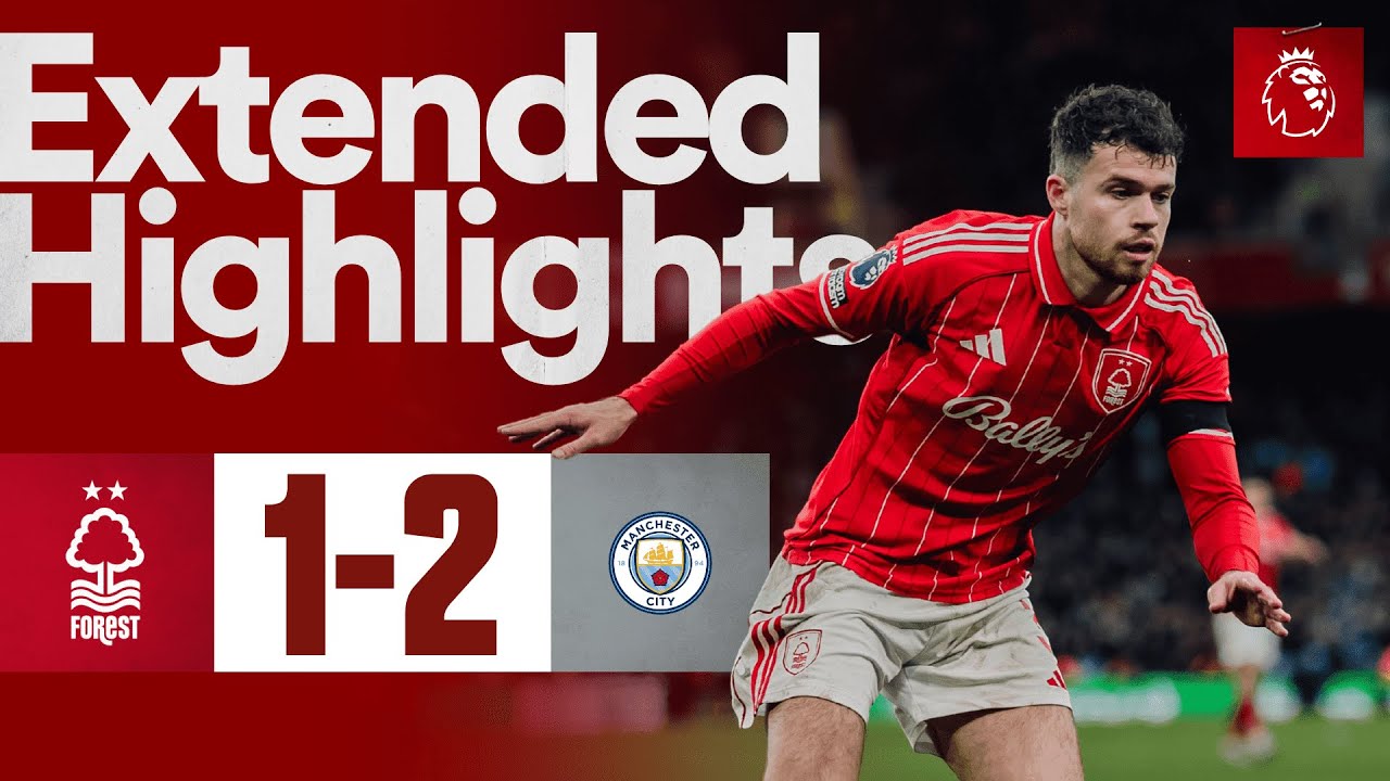 Nottingham Forest 1-2 Manchester City | Premier League | Extended Highlights