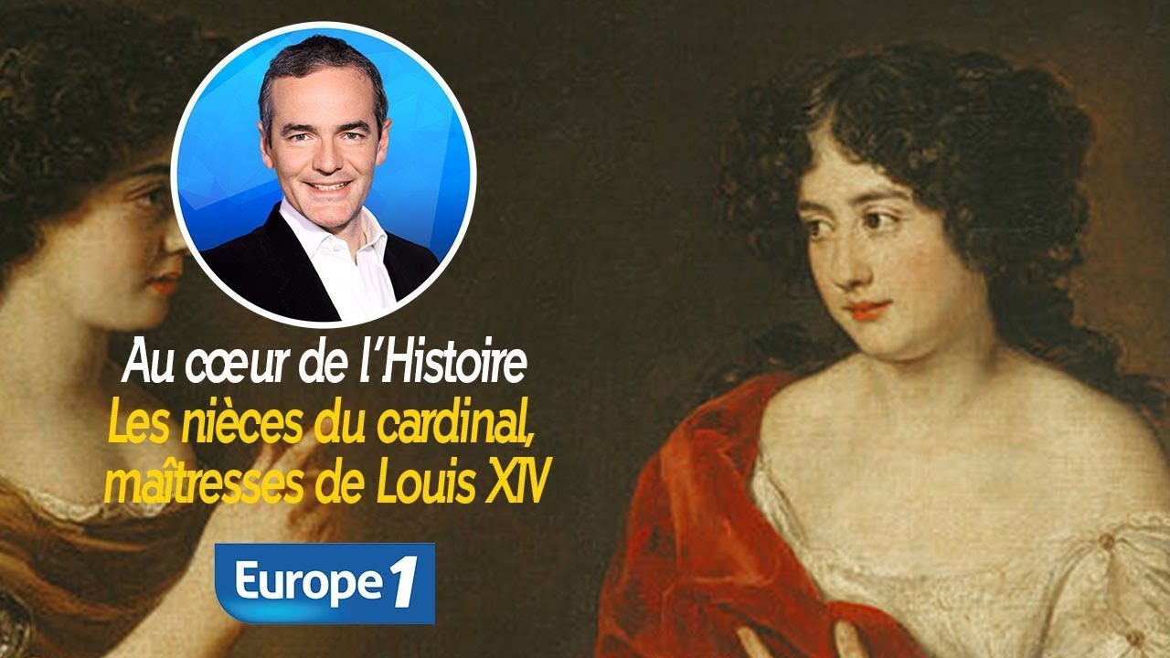 Au cœur de l'histoire: Les nièces du cardinal, maîtresses de Louis XIV (Franck Ferrand)