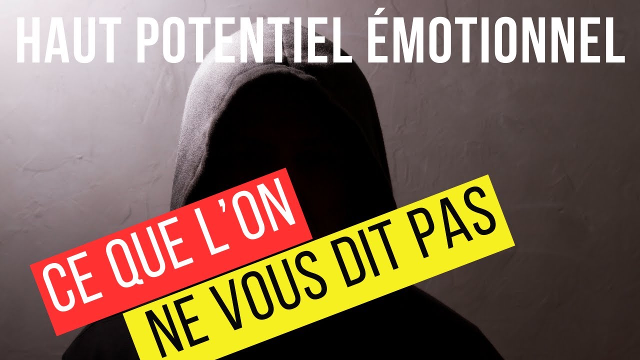 La vérité cachée sur le Haut Potentiel Émotionnel (HPE)
