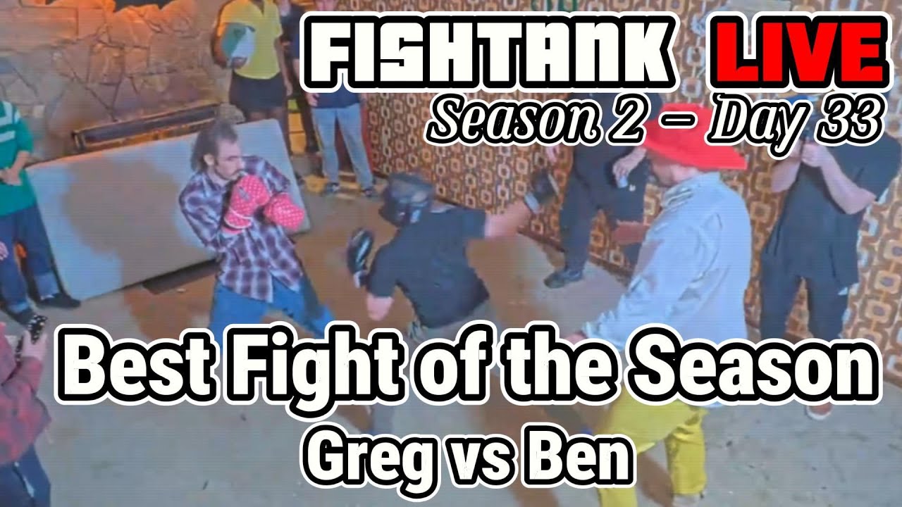Fishtank LIVE S2 Day 33 - The most epic fight yet - Greg ( @Skitzy_VA ) Destroys Ben